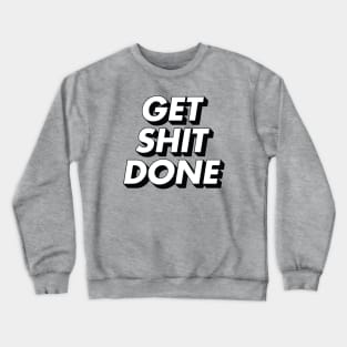 Get Shit Done Crewneck Sweatshirt